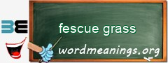 WordMeaning blackboard for fescue grass